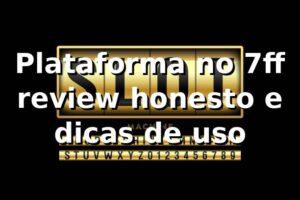 Plataforma no 7ff 😎 review honesto e dicas de uso